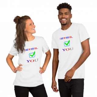 I Cast My Vote For You - Short-Sleeve T-Shirt - For Him or For Her