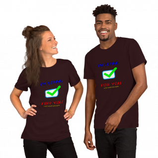 I'm Voting For You - Short-Sleeve T-Shirt - For Him or For Her