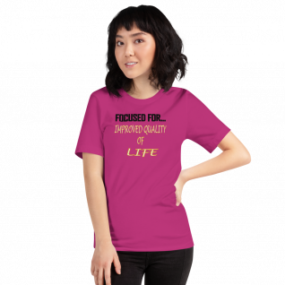 Focused For...Improved Quality of Life - Short Sleeve T-Shirt - For Him or For Her